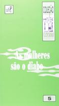 Mulheres São o Diabo, As