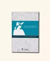 Mulheres Um século de transformações