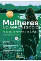 Mulhres no agronegócio - o sucesso feminino no campo - vol. 1