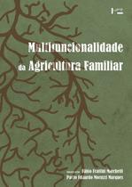Multifuncionalidade da Agricultura Familiar: A Sustentabilidade de Sistemas Agroalimentares Multifuncionalidade da Agricultura Familiar: A Sustentabilidade de Sistemas Agroalimentares