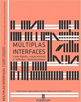 Múltiplas Interfaces: Livros Digitais, Criação Artistica e Reflexões Contemporâneas - SCRIPTUM