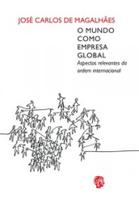 Mundo como empresa global, o: aspectos relevantes da ordem internacional - GRUA LIVROS Mundo como empresa global, o: aspectos relevantes da ordem internacional - GRUA LIVROS