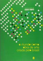 Mundo como obra de arte criada pelo brasil - CASA AMARELA