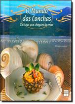 Mundo das Conchas, O: Delícias Que Chegam do Mar - With English Translations