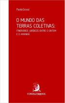 Mundo das terras coletivas, O: itinerários jurídicos entre o ontem e o amanhã - CONTRACORRENTE Mundo das terras coletivas, O: itinerários jurídicos entre o ontem e o amanhã - CONTRACORRENTE