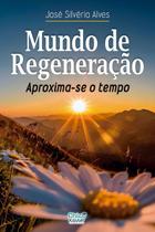 Mundo de Regeneração - Aproxima-se o tempo