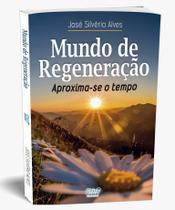 Mundo de Regeneração - Aproxima-se o Tempo
