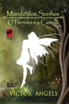 Mundo dos sonhos - o ferreiro e a cartola Mundo dos sonhos - o ferreiro e a cartola