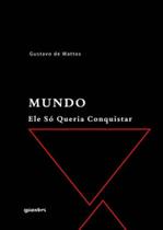 Mundo - ele só queria conquistar