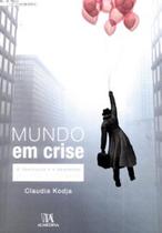 Mundo em crise: a libertação e o abandono - ALMEDINA BRASIL Mundo em crise: a libertação e o abandono - ALMEDINA BRASIL