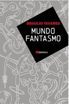 MUNDO FANTASMO Autor: TAVARES, BRAULIO - BANDEIROLA MUNDO FANTASMO Autor: TAVARES, BRAULIO - BANDEIROLA