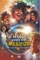 Mundo Pode Ser Melhor e Outras Historias, O