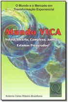 Mundo VICA - Volátil, Incerto, Complexo, Ambíguo - QUALITYMARK EDITORA