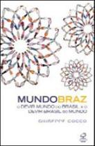 Mundobraz - o devir-brasil do mundo e o devir-mundo do brasil - CIVILIZAÇAO BRASILEIRA Mundobraz - o devir-brasil do mundo e o devir-mundo do brasil - CIVILIZAÇAO BRASILEIRA