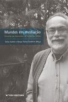 Mundos em mediação: ensaios ao encontro de gilberto velho Mundos em mediação: ensaios ao encontro de gilberto velho