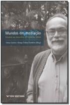 Mundos Em Mediação: Ensaios Ao Encontro De Gilberto Velho Mundos Em Mediação: Ensaios Ao Encontro De Gilberto Velho