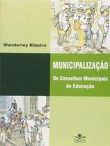 Municipalizacao: os conselhos municipais de educac - DP&A EDITORA