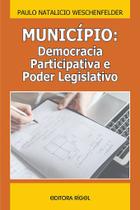 MUNICÍPIO: Democracia Participativa e Poder Legislativo - Editora Rígel