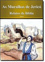 Muralhas de Jericó, As - Coleção Relatos da Bíblia - Vol. 6