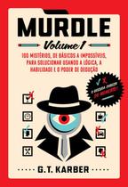 Murdle: Volume 1: 100 Mistérios, de Básicos a Impossíveis, para Solucionar Usando a Lógica, a Habili - Intrínseca