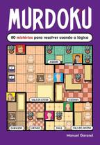 Murdoku - 80 Mistérios Para Resolver Usando a Lógica Murdoku - 80 Mistérios Para Resolver Usando a Lógica