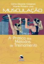 Musculação. A Prática dos Métodos de Treinamento