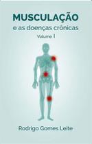 Musculaçao e as doenças cronicas - vol. 1