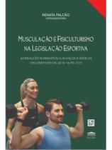 Musculação e fisiculturismo na legislação esportiva Musculação e fisiculturismo na legislação esportiva