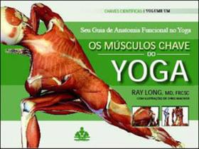 Musculos chaves do yoga, os - vol. 1 - TRAÇO EDITORA