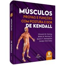 Músculos - Provas E Funções C/ Postura E Dor De Kendall - Conroy, Murray, Alexopulos E Mccreary