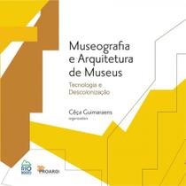 Museografia e Arquitetura de Museus. Tecnologia e Descolonização