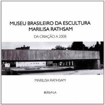 Museu brasileiro da escultura marilisa rathsam - da criacao a 2008 - BUSSOLA Museu brasileiro da escultura marilisa rathsam - da criacao a 2008 - BUSSOLA