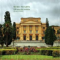 Museu paulista - 120 anos de historia Museu paulista - 120 anos de historia