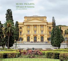 Museu paulista - 120 anos de historia