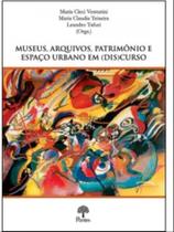 Museus, arquivos, patrimônio e espaço urbano em (dis)curso