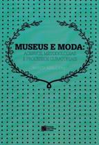 Museus e Moda. Acervos, Metodologias e Processos Curatoriais - Estação das Letras e Cores