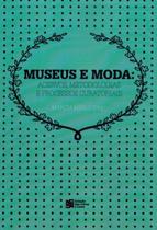 Museus e Moda. Acervos, Metodologias e Processos Curatoriais