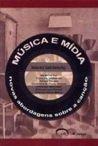 Musica e midia - novas abordagens sobre a cançao - VIA LETTERA