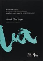 Música e poder: para uma sociologia da ausência da música portuguesa no contexto europeu - Almedina Brasil