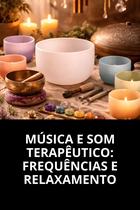 Música e Som Terapêutico Frequências e Relaxamento Música e Som Terapêutico Frequências e Relaxamento