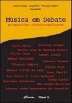 Música em debate: perspectivas e interdisciplinaridades Música em debate: perspectivas e interdisciplinaridades