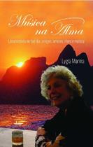 Música na Alma - Uma História de Família, Amigos, Amores, Risos e Música Música na Alma - Uma História de Família, Amigos, Amores, Risos e Música
