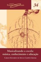 Musicalizando A Escola: Música, Conhecimento E Educação