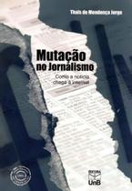 Mutação No Jornalismo - Como A Notícia Chega à Internet Mutação No Jornalismo - Como A Notícia Chega à Internet