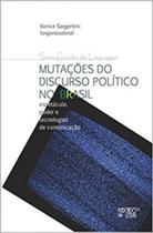 Mutações do discurso político no brasil Mutações do discurso político no brasil