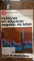 Mutações em educação segundo mc luhan Mutações em educação segundo mc luhan