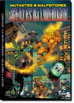 Mutantes e Malfeitores: Agentes da Liberdade