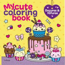 My Cute Coloring Book: Doçuras e Fofuras