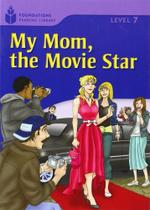 My Mom, The Movie Star - Foundations Reading Library - Level 7 - National Geographic Learning - Cengage