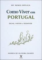 My News Explica: Como Viver em Portugal: Dicas, Vistos e Desafios My News Explica: Como Viver em Portugal: Dicas, Vistos e Desafios
